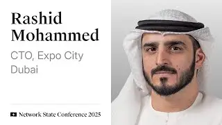 21 - Network State Conference 2025 - Rashid Mohammed, CTO of Expo City Dubai