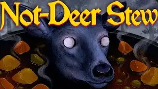 Full Playthrough of The Not-Deer Stew