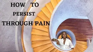 How To Persist Through Pain