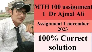 mth 100 assignment 1 solution 2023 Dr Ajmal  Ali//mth100 assignment 1