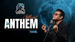 Blue Tigers Official Anthem | Feat. AR Rahman | Blue Tigers | Tamil