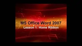 MS Word 2007  Lesson 1  Home Ribbon