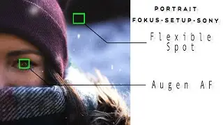 Fokus-Einstellungen für Sony mir Augen AF Kameras in der Portraitfotografie: Sony AF Einstellungen