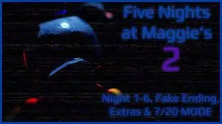 Five Nights at Maggie's 2 (Reboot) | Night 1-6, Extras & 7/20 MODE