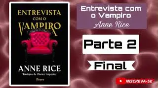 AUDIOLIVRO, Entrevista com o vampiro, parte 2. FINAL.