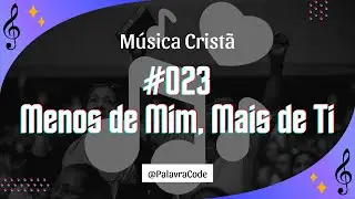 🎵 M&uacute;sica N&ordm; 023 - Menos de Mim, Mais de Ti | Louvor Crist&atilde;o | Hino Gospel | M&uacute;sica Evang&eacute;lica ✨