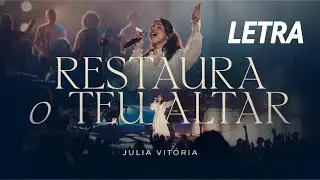 Restaura o Teu Altar &ndash; Louvor Poderoso de Julia Vit&oacute;ria que Toca a Alma 🔥✨ COM LETRA