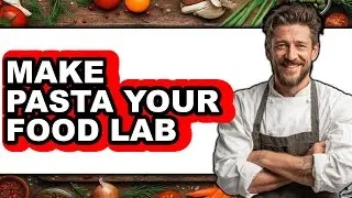How To Make Pasta Your Food Lab - Step By Step