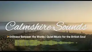 🎵 1 Hour | Stillness Between the Words | Calm for British Evenings 🌙📚
