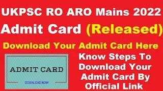 UKPSC RO ARO Mains 2022 Admit Card (Released) - Download Your UKPSC RO ARO Mains 2022 Admit Card