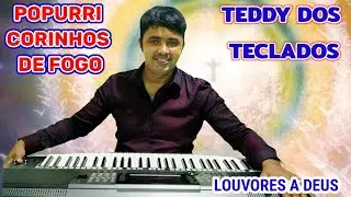 POPURRI CORINHOS DE FOGO HINOS DE LOUVORES A DEUS, FORRÓ GOSPEL TEDDY DOS TECLADOS.