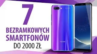 TOP 7 Smartfonów bezramkowych do 2000 zł | Ranking 2018