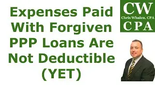 Podcast &ndash; Expenses Paid With Forgiven PPP Loans Are Not Deductible (YET)