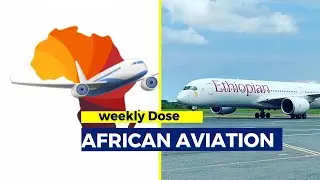 Weekly Dose of African aviation | Asky | Ethiopian | TunisAir | Air Algeria