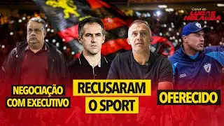 SPORT: EDUARDO BAPTISTA E LÉO CONDÉ RECUSAM | NEGOCIAÇÃO AVANÇA COM EXECUTIVO | ROGER É OFERECIDO