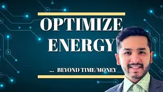 Optimize Energy: Beyond Time and Money | Dhaval Thinks