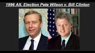 1996 Alt. Election| Bill Clinton vs Pete Wilson