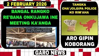 Garo News 2 February 2026/Bangal rangko rebana onkujawa aro tangka cjajolgipa police