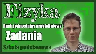 Ruch jednostajny prostoliniowy - zadania. Nowa Era. Przykładowe zadania ze sprawdzianu
