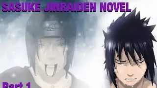 Sasuke Jinraiden Novel | Part 4 | Sasuke journey After fight W/ Itachi