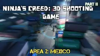 Ninja's Creed: 3D Shooting Game || Area 2: Mexico || Part 2