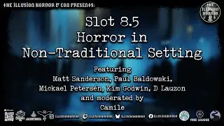 Illusion Horror & Con 2025 - Slot 8.5  || Horror in Non-Traditional Settings