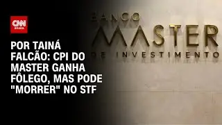 CPI do Banco Master ganha f&ocirc;lego, mas pode 