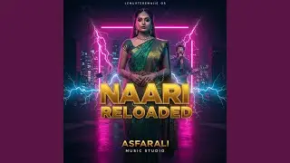 Naari Reloaded 2 | Women Power Anthem 2025 | Asfar Ali Music Studio | Desi Trap Pop Song