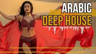 Arabic Deep House Mix 2026 | Oriental Belly Dance & Desert Groove