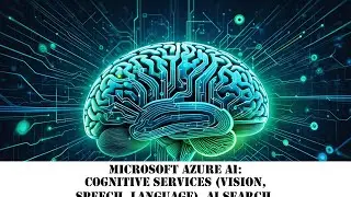 Microsoft Azure AI: Cognitive Services (Vision, Speech, Language), AI Search, Data Analytics