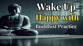 Wake with Gratitude A Buddhist Practice | Wisdom Buddhist part 103