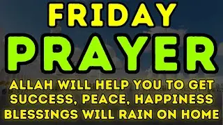 POWERFUL FRIDAY DUA - THIS BEAUTIFUL DUA THE KEY TO SOLVE ALL PROBLEMS - Blessings Will Rain On Home