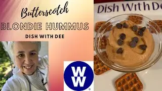 MY WW Cook with Me (Dee) | Butterscotch  Blondie Dessert Hummus | Low Point Dessert Hummus