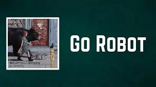Red Hot Chili Peppers - Go Robot (Lyrics)