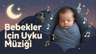 Bebekler İçin Uyku Müziği 🌙 | Baby Sleep Music 