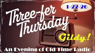 Classic Old Time Radio Shows | Three-Fer Thursday OTR | 1-22-26 | Gildy!