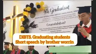 DIBTS. 4. Graduation day.  Graduating student short speech by brother worrin