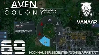 Hochh&auml;user bedeuten Wohnkapazit&auml;t [VANAAR Kampagne] ★ AVEN COLONY ★ #069 ★ [Deutsch] [Let&acute;s Play]