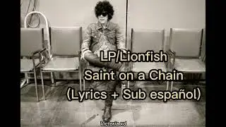 LP/Lionfish - Saint on a Chain | Lyrics + Sub espa&ntilde;ol