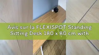 Avis sur la FLEXISPOT Standing Sitting Desk 180 x 80 cm with 2 Powerful Motors, Stable Height Adjust