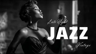 Late Night Vintage Jazz 🎷 40s & 50s Jazz Lounge Music