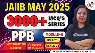 PASS JAIIB May 2025 in 1st Attempt | 3000+ MCQs Series | PPB - Unit 25 | PPB Important Questions