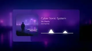 Cyber Sonic System - No Reply (Album Version)