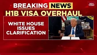 H-1B Visa Overhaul: White House Clarifies $100,000 Fee is a One-Time Charge