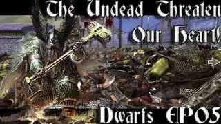 [5] The Undead Threaten Our Heart! | Dwarf Campaign - Call Of Warhammer BOTET