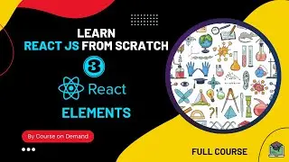 React Elements -  #ReactJS - Full Course From Scratch