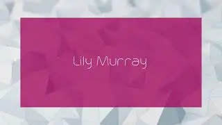 Lily Murray - appearance