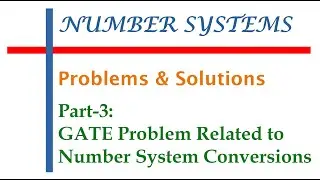 Number Systems || Problems & Solutions- Part -3 || GATE Problem Related to Number System Conversions