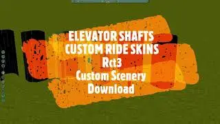 RollerCoaster Tycoon 3 Custom Scenery Download ELEVATOR SHAFTS CUSTOM RIDE SKINS Rct3 Custom Content