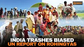 India Trashes Biased UN Report on Rohingyas | Media Scan